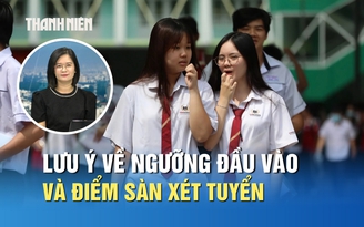 Ngưỡng đầu vào và điểm sàn xét tuyển khác nhau thế nào?