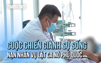 Hai giờ giành sự sống cho nạn nhân nặng nhất vụ lật ca nô ở Phú Quốc