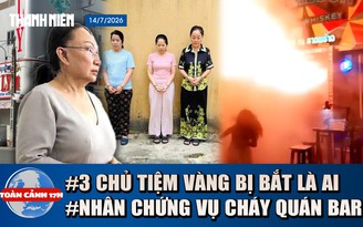 Toàn cảnh 17h: Khởi tố chủ tiệm vàng Kim Lý, Ngọc Tâm, Ngọc Châu Âu | Lời kể vụ cháy quán bar