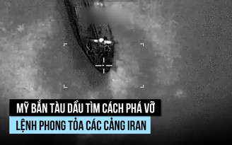Mỹ bắn tàu dầu muốn vượt phong tỏa vào cảng Iran