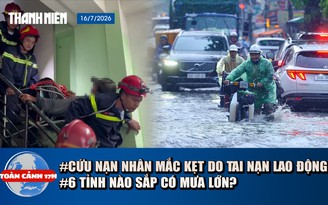 Toàn cảnh 17h: 'Nghẹt thở' giải cứu nạn nhân bị tai nạn lao động | Cảnh báo 6 tỉnh miền Bắc sắp có mưa lớn