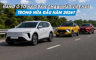 Hãng xe nào bán chạy nhất Việt Nam nửa đầu năm 2026?