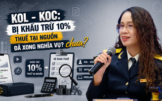KOL, KOC bán hàng trên nền tảng số: Bị khấu trừ 10% thuế tại nguồn đã xong nghĩa vụ?