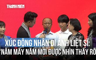Thân nhân xúc động lần đầu nhìn rõ mặt liệt sĩ qua di ảnh được phục dựng