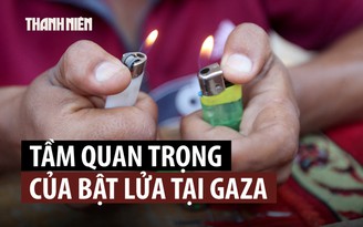 Chiếc bật lửa bé mọn kể câu chuyện thảm họa nhân đạo ở Gaza