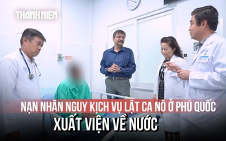 Lật ca nô ở Phú Quốc: Bệnh nhân hồi phục, bác sĩ theo chăm sóc đến tận Ấn Độ