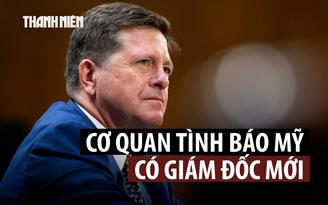Chính quyền Tổng thống Trump có lãnh đạo tình báo mới