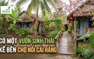 Cùng sống xanh số 159: Vườn sinh thái trọn vẹn trong không gian văn hóa bản địa