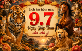 Lịch âm hôm nay 9.7: Dân gian quan niệm hành sự cẩn trọng, cần chú ý gì?