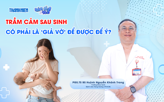 Bác sĩ ơi: Trầm cảm sau sinh có phải chỉ là 'giả vờ' để được chú ý?