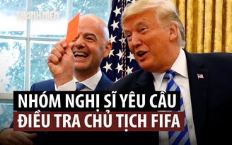 Nghị sĩ châu Âu muốn điều tra Chủ tịch FIFA về liên hệ với ông Trump