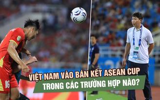Đội tuyển Việt Nam vào bán kết ASEAN Cup 2026 trong các trường hợp nào?
