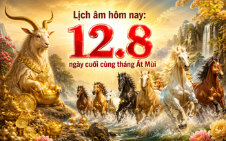 Lịch âm hôm nay 12.8: Ngày cuối cùng tháng Ất Mùi, có sự kiện đặc biệt