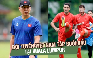 Đội tuyển Việt Nam tập buổi đầu tại Kuala Lumpur, cầu thủ Malaysia tự tin ‘sẽ gây sốc’