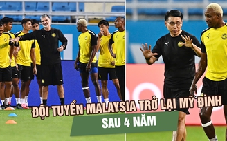Đội tuyển Malaysia trở lại Mỹ Đình sau 4 năm, HLV Tan Cheng Hoe vẫn tin vào cuộc ngược dòng
