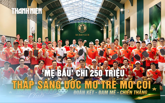 Từ tennis đến pickleball, 'Mẹ Bầu' chi 250 triệu thắp sáng ước mơ trẻ mồ côi