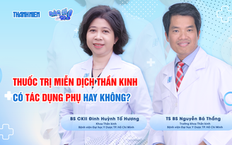 Bệnh miễn dịch thần kinh: Dùng thuốc lâu dài có bị tác dụng phụ không?