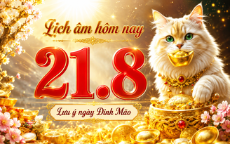 Lịch âm hôm nay 21.8: Lưu ý ngày Đinh Mão
