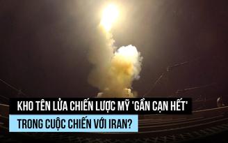Mỹ bắn 'gần hết' tên lửa đạn đạo chiến thuật tối tân trong cuộc chiến với Iran?
