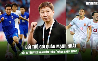 FIFA ASEAN Cup: Đối thủ gọi quân mạnh nhất, đội tuyển Việt Nam cần thêm ‘mảnh ghép’ nào?