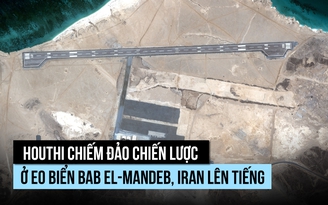 Houthi chiếm đảo trên tuyến đường biển huyết mạch, Iran lên tiếng