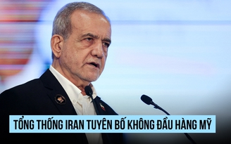 Tổng thống Pezeshkian: Iran không đầu hàng trước kẻ bắt nạt