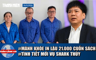 Toàn cảnh 17h: Lời khai của nhóm in lậu 21.000 cuốn sách | Vì sao tòa hủy 18 bản án vụ Shark Thủy?