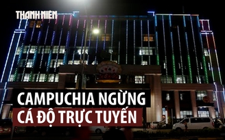 Campuchia siết quản lý cá cược trực tuyến