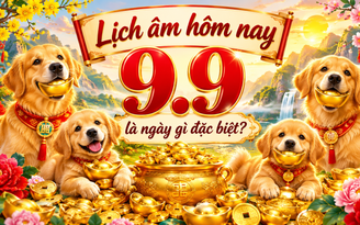 Hôm nay ngày 9.9, lịch âm có gì đặc biệt?