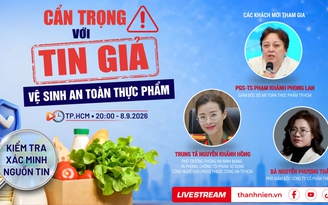 Chuyên gia: Tin giả an toàn thực phẩm khiến người dân ‘ăn gì cũng sợ’