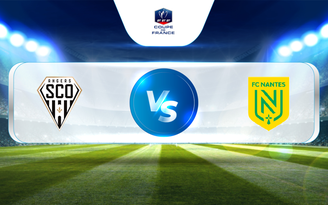 Trực tiếp bóng đá Angers vs Nantes, Coupe de France - Round of 16, 18:15 08/02/2023 Trực tiếp bóng đá Angers vs Nantes, Coupe de France - Round of 16, 18:15 08/02/2023