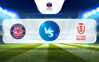 Trực tiếp bóng đá Toulouse vs Reims, Coupe de France - Round of 16, 18:15 08/02/2023 Trực tiếp bóng đá Toulouse vs Reims, Coupe de France - Round of 16, 18:15 08/02/2023