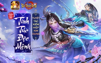 Tân Thiên Long Mobile: Chính thức update Phiên bản Tinh Túc Độc Mệnh