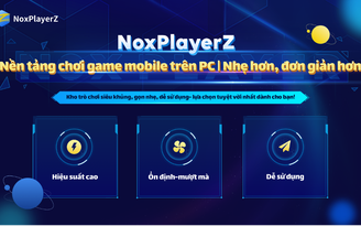 NoxPlayerZ: Sự đổi mới đáng chú ý cho việc chơi game di động trên PC