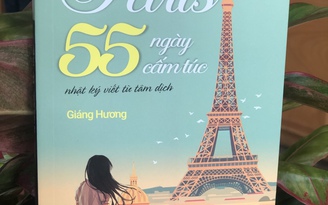 Dịch giả 8x Giáng Hương với ‘Paris 55 ngày cấm túc – nhật ký viết từ tâm dịch’