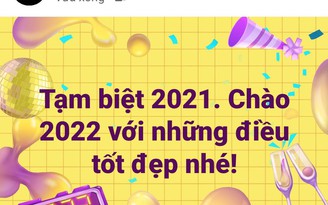 Tạm biệt năm cũ 2021: Mạng xã hội ngập lời chúc: ‘Mong 2022 bình an, hạnh phúc’