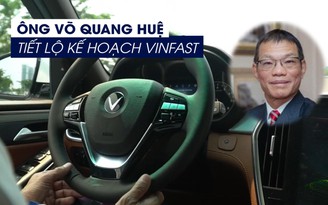Cầm lái xe Lux A2.0, 'sếp' phó Vingroup tiết lộ kế hoạch của VinFast