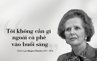 Kỳ 83: Margaret Thatcher - cà phê và sự phục hồi kinh tế Vương quốc Anh