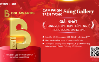 'Sống Gallery'-livestream 360° trên TV360 ẵm giải BSI Awards hạng mục The Best Use of Technology