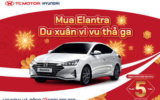 Mua Elantra - du xuân vi vu thả ga