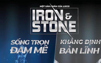 Iron & Stone - Lặng thầm đi tìm chất riêng của đàn ông Việt