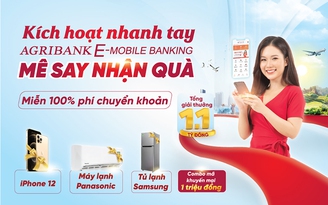 ‘Kích hoạt nhanh tay - Mê say nhận quà’ cùng ứng dụng Agribank E-Mobile Banking