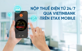 Nộp thuế điện tử 24/7 qua VietinBank trên eTax Mobile