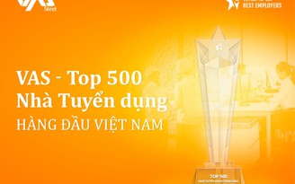 VAS Group được vinh danh trong Top 500 Nhà tuyển dụng hàng đầu Việt Nam