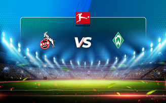 Trực tiếp bóng đá FC Koln vs Werder Bremen, Bundesliga, 21:30 07/03/2021