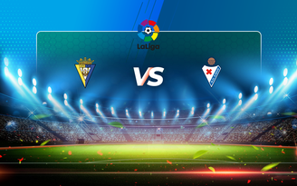 Trực tiếp bóng đá Cadiz CF vs Eibar, LaLiga, 00:30 07/03/2021