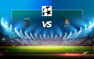 Trực tiếp bóng đá Juventus vs FC Porto, Champions League, 03:00 10/03/2021