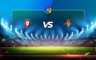 Trực tiếp bóng đá Osasuna vs Valladolid, LaLiga, 00:30 14/03/2021