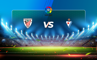 Trực tiếp bóng đá Ath Bilbao vs Eibar, LaLiga, 20:00 21/03/2021