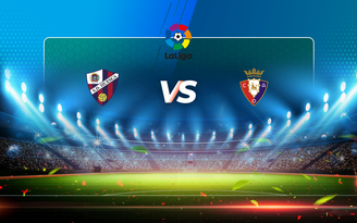 Trực tiếp bóng đá Huesca vs Osasuna, LaLiga, 00:30 21/03/2021